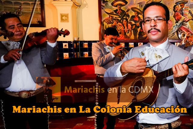 Mariachis en La Colonia Educación 